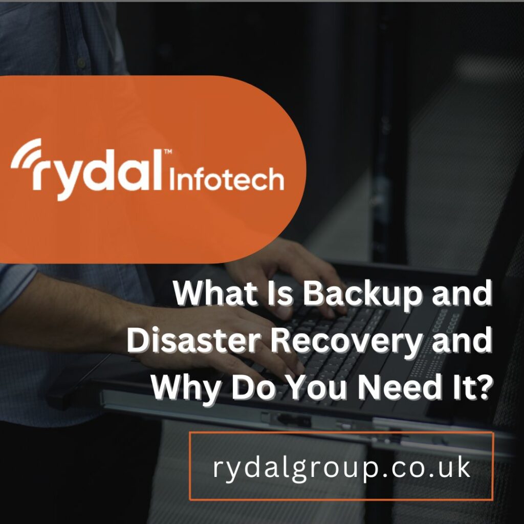 What Is Backup and Disaster Recovery and Why Do You Need It? – Rydal Group