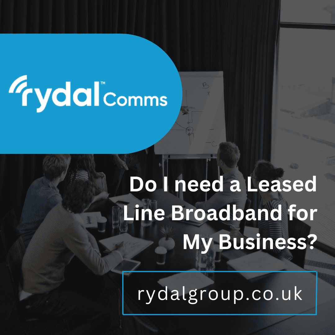 Do I need a Leased Line Broadband for My Business